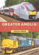 Greater Anglia: The First Ten Years (Amberley)