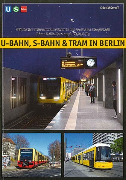 U-Bahn, S-Bahn & Tram in Berlin 3rd Edition (Schwandl)