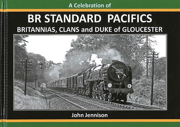 A Celebration of BR Standard Pacifics: Britannias, Clans & Duke of Gloucester (Irwell)