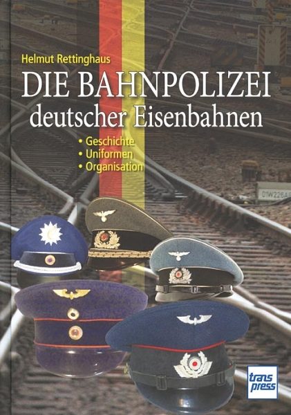 Die Bahnpolizei deutscher Eisenbahnen (Transpress)