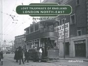 Lost Tramways of England: London North-East (Graffeg)
