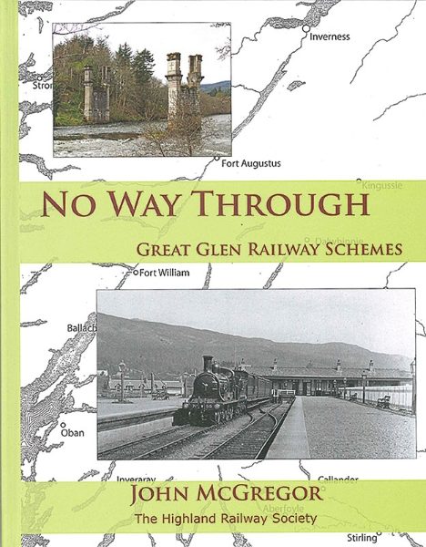 No Way Through: Great Glen Railway Schemes (Highland Railway Society)