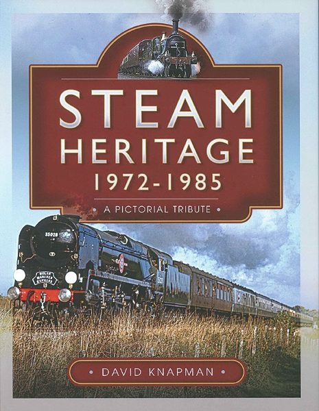 Steam Heritage 1972-1985: A Pictorial Tribute (Pen & Sword)