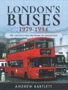 London's Buses 1979-1994: The Capital's Bus Network in Transition (Pen & Sword)