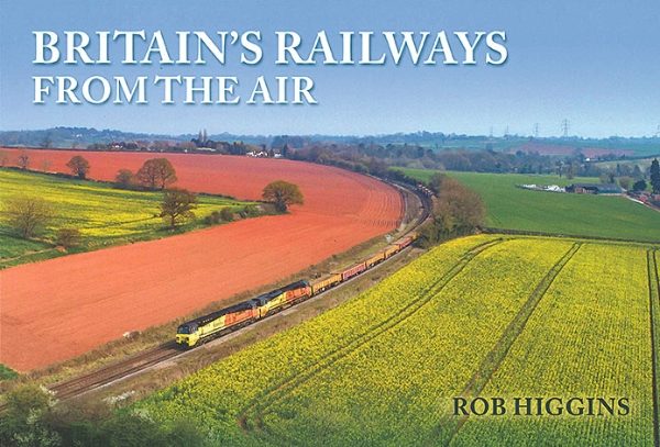 Britain's Railways From The Air (Amberley)