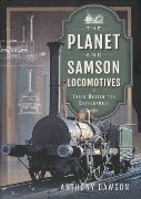 The Planet and Samson Locomotives: Their Design and Developm