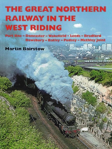 The Great Northern Railway in the West Riding Part One (Bair