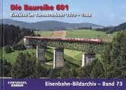 Eisenbahn Bildarchiv 73: Die Baureihe 601: Einsatze im Turnusverkehr 1979-88 (EK)