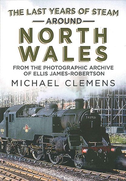 Last Years of Steam around North Wales (Fonthill Media)