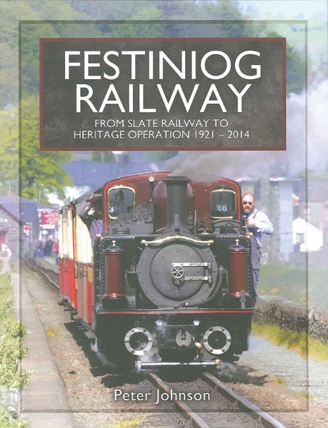 Festiniog Railway: From Slate Railway to Heritage 1921-2014 (Pen & Sword)