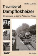 Traumberuf Dampflokheizer: Erinnerungen an Lehrte, Wedau und Rheine (EK)